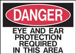Danger Eye and Ear Protection Required In This Area Sign
