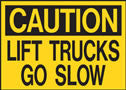 Caution Lift Trucks Go Slow Sign