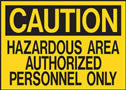Caution Hazardous Area Authorized Personnel Only Sign