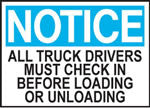 Notice All Truck Drivers Must Check In Before Loading or Unloading Sign