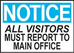 Notice All Visitors Must Report To Main Office Sign