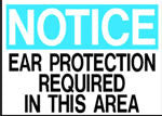 Notice Ear Protection Required In This Area Sign