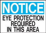 Notice Eye Protection Required In This Area Sign