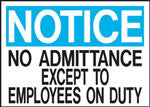 Notice No Addmittance Except To Employees On Duty Sign