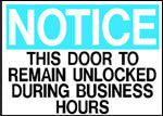 Notice This Door To Remain Unlocked Durring Business Hours Sign