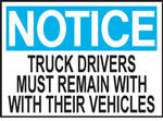 Notice Truck Drivers Must Remain With Their Vehicles Sign