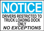Notice Drivers Restricted to Truck Loading Dock Only NO EXCEPTIONS Sign